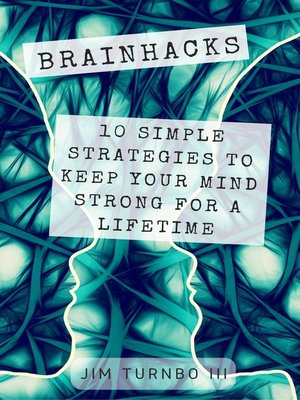 cover image of Brainhacks: 10 Simple Strategies to Keep Your Mind Strong For a Lifetime